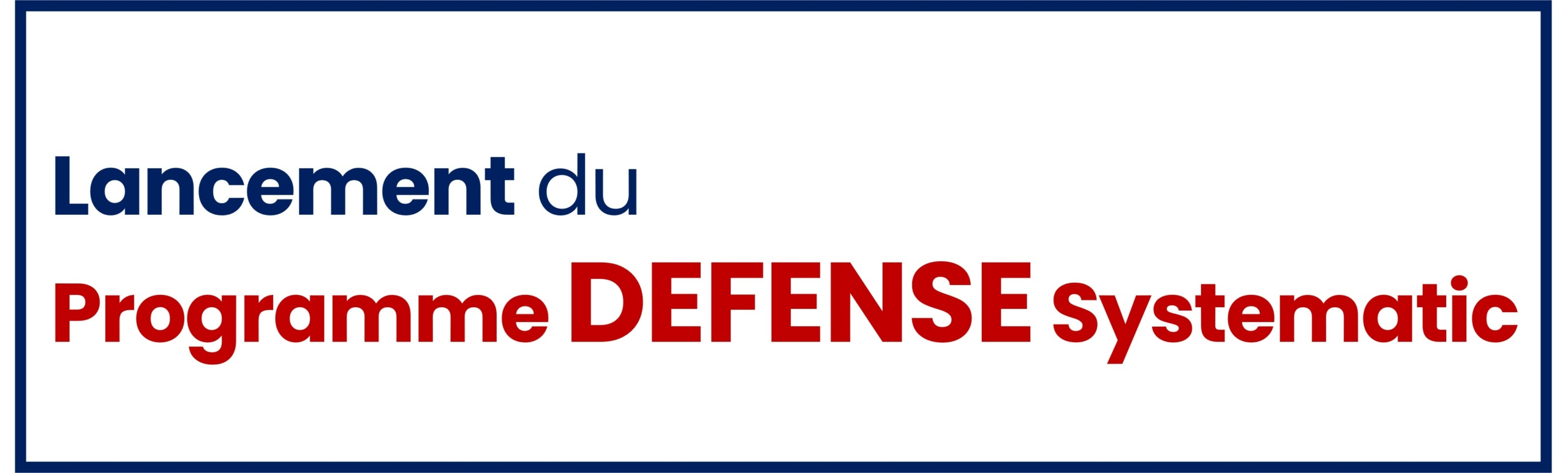 Programme DEFENSE Systematic&nbsp;: rejoignez-nous&nbsp;!