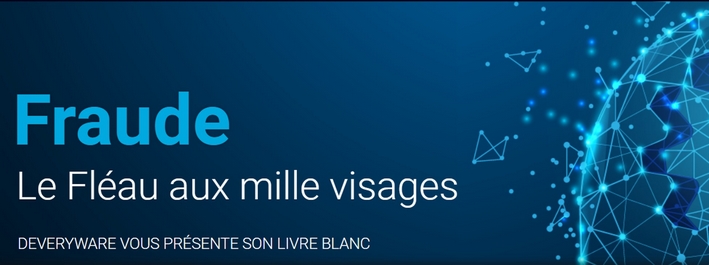[Actu Membre] Deveryware publie le 13 avril son nouveau livre blanc&nbsp;: « Fraude&nbsp;: le fléau aux mille visages ».