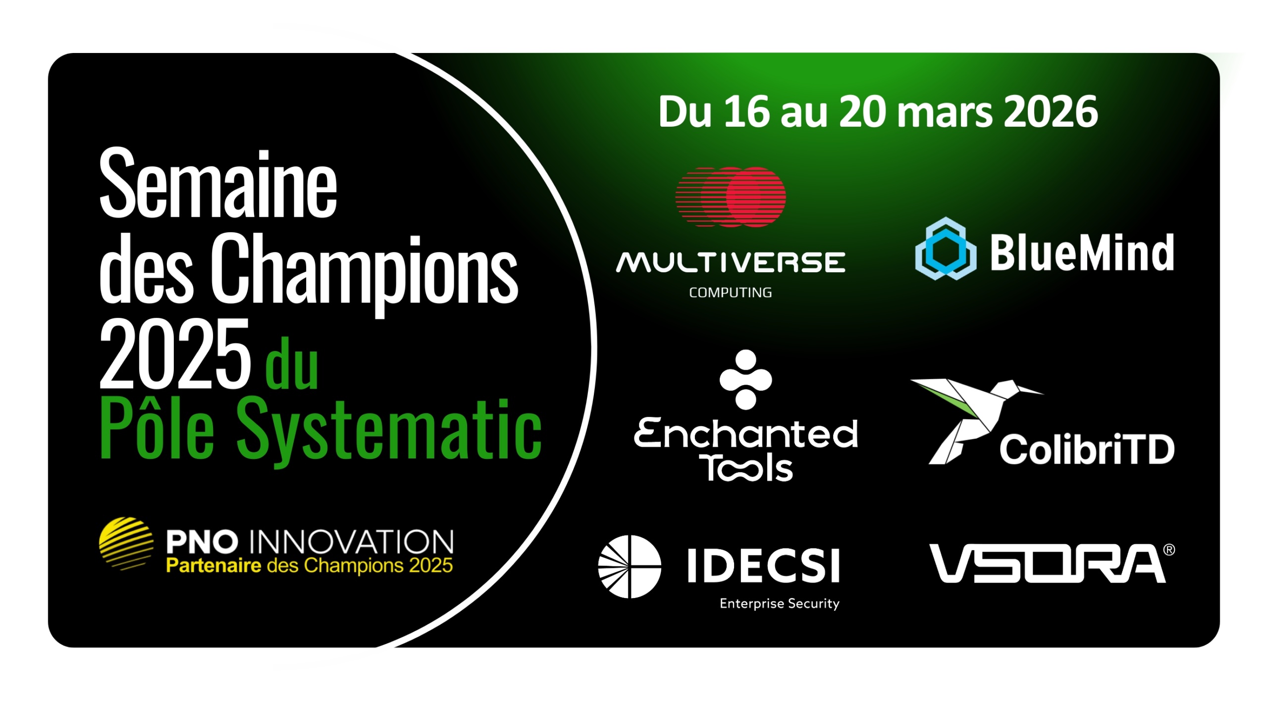 Semaine des Champions 2025 – Multiverse Computing, BlueMind, Enchanted Tools, ColibriTD, Idecsi, Vsora – 16 / 20 mars 2026