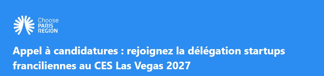 Appel à Candidatures&nbsp;: CES Las Vegas 2027 avec Choose Paris Region